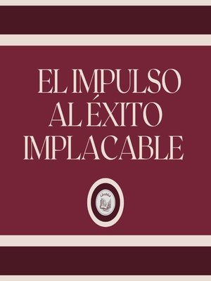 cover image of El Impulso al Éxito Implacable